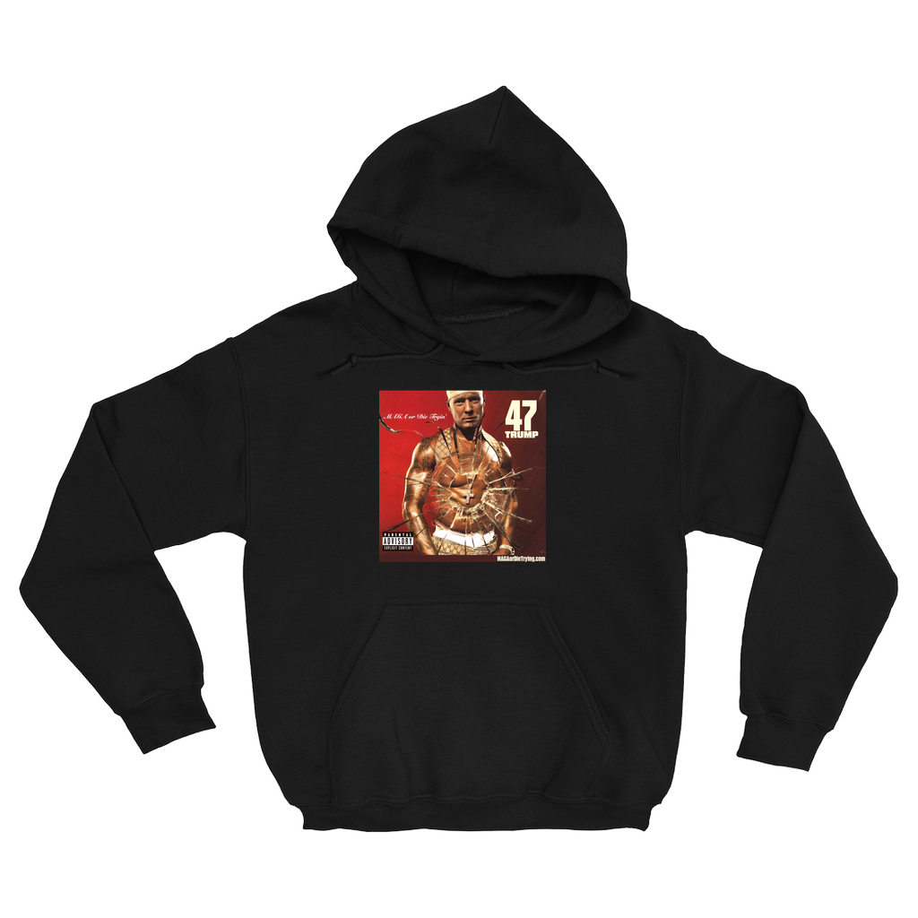 MAGA or Die Trying 47 Trump Hoodie