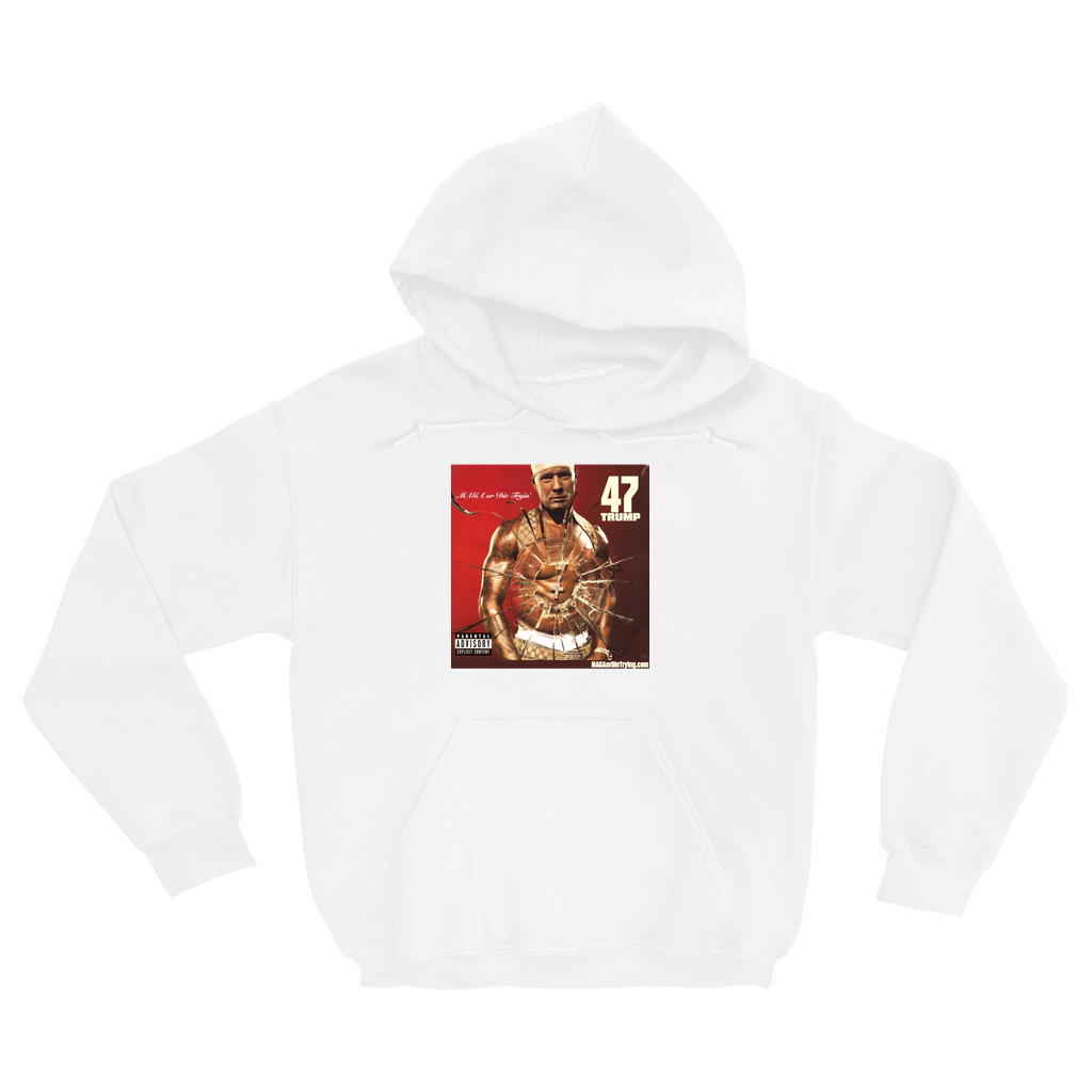 MAGA or Die Trying 47 Trump Hoodie